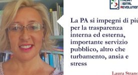 La PA si impegni di più per la trasparenza interna ed esterna: importante servizio pubblico, altro che turbamento, ansia e stress