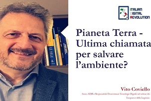 Pianeta Terra - Ultima chiamata per salvare l’ambiente? di Vito Coviello, Socio AIDR e Responsabile Osservatorio Tecnologie